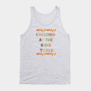 I Belong at the Kids Table Tank Top